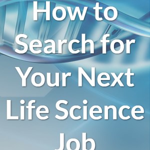 How to Search for Your Next Life Science Job