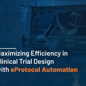 Unlocking Faster Study Start with eProtocol Automation: Maximizing Efficiency in Clinical Trial Design