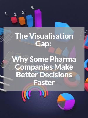 The Visualisation Gap: Why Some Pharma Companies Make Better Decisions Faster