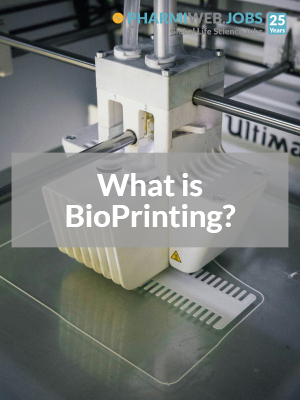 What Is Bioprinting? Why It Matters for Pharma and Biotech, and the Jobs It Will Create