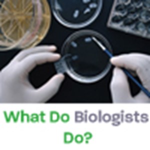 What Do Biologists Do? 