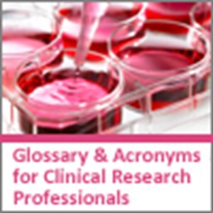 Glossary & Acronyms for Clinical Research Professionals