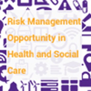 Risk Management Opportunity in Health and Social Care