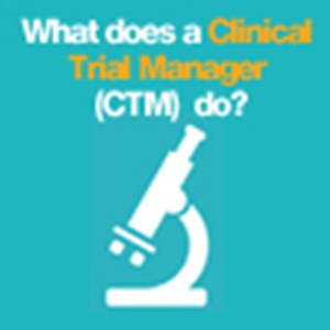 What does a  Clinical Trial Manager (CTM)  do?