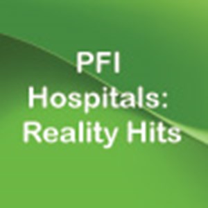 PFI Hospitals: Reality Hits