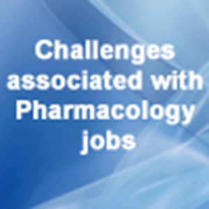 Challenges associated with Pharmacology jobs